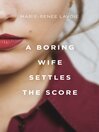Cover image for A Boring Wife Settles the Score